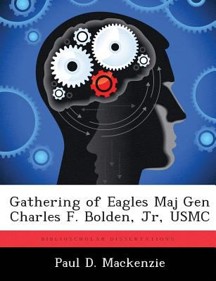 Cover of Gathering of eagles Maj Gen Charles F. Bolden, Jr, USMC.