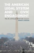 Cover of The American legal system and civic engagement: why we should all think like lawyers.