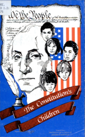 Cover of The Constitution's Children: A Collection of Essays by Schoolchildren to Commemorate the Bicentennial of the U.S. Constitution, 1787-1987.