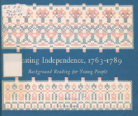 Cover of Creating Independence, 1763-1789: A Selected Annotated Bibliography.