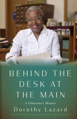 Cover of Behind the desk at the Main: a librarian's memoir