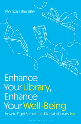 Cover of Enhance your library, enhance your well-being: how to fight burnout and reclaim library joy.