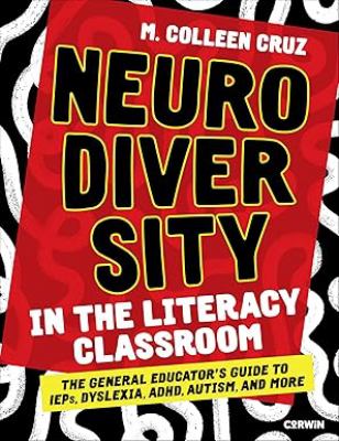 Cover of Neurodiversity in the literacy classroom: the general educator's guide to IEPs, dyslexia, ADHD, autism, and more.